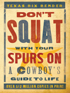 Don't Squat with Yer Spurs On! (eBook): A Cowboy's Guide to Life
